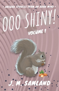 Paperback Ooo Shiny!: Absurd short stories for your favorite reading room! Book