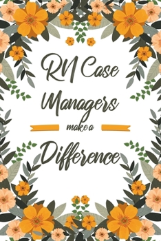 RN Case Managers Make A Difference: 6x9" Dot Bullet Floral Notebook/Journal Appreciation Gift Idea For Registered Nurse Case Managers
