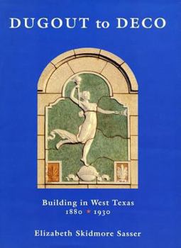 Hardcover Dugout to Deco: Building in West Texas, 1880–1930 Book