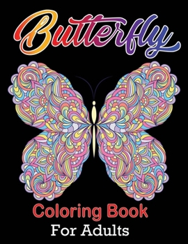 Paperback Butterfly Coloring Book for Adults: Butterfly Coloring Book (High Quality Coloring Book For Boys & Girls) Book