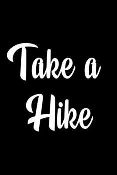 Paperback Journal: Take A Hike Lined Journal for Students perfect gift for Adventures Enthusiastic Motivation notebook Book