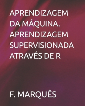APRENDIZAGEM DA MÁQUINA. APRENDIZAGEM SUPERVISIONADA ATRAVÉS DE R