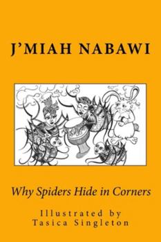 Paperback Why Spiders Hide in Corners: (Anansi Makes It So!) Book