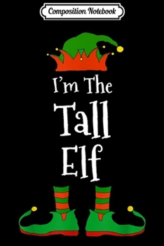 Composition Notebook: I'm The Wine Elf Family Matching Christmas Gift Group Long Sleeve  Journal/Notebook Blank Lined Ruled 6x9 100 Pages