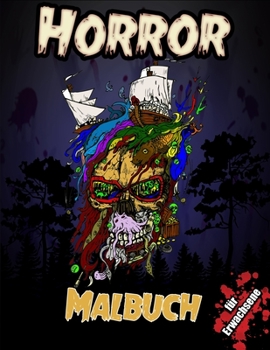 Horror Malbuch für Erwachsene: Stressabbau und Entspannung Gruselfärbung, Unheimliche Malbücher, Schönheit von Horror Malbuch