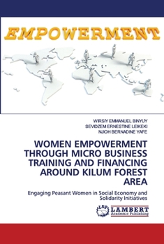 Paperback Women Empowerment Through Micro Business Training and Financing Around Kilum Forest Area Book