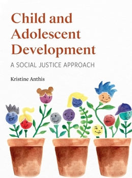 Hardcover Child and Adolescent Development: A Social Justice Approach Book