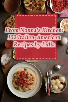 Paperback From Nonna's Kitchen: 102 Italian-American Recipes by Lidia Book