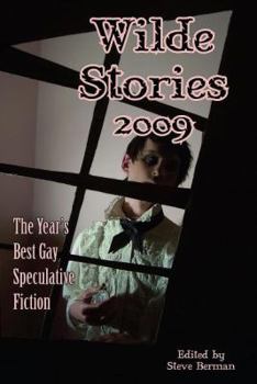 Wilde Stories 2009: The Year's Best Gay Speculative Fiction - Book  of the Wilde Stories