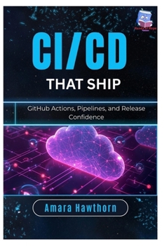 Paperback CI/CD That Ships: GitHub Actions, Pipelines, and Release Confidence Book