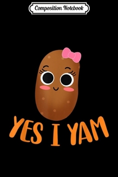 Paperback Composition Notebook: Yes I Yam - Funny Potato Thanksgiving Matching Couple Journal/Notebook Blank Lined Ruled 6x9 100 Pages Book
