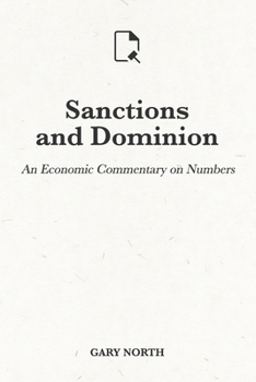 Sanctions and Dominion: An Economic Commentary on Numbers - Book #13 of the An Economic Commentary on the Bible