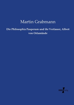 Paperback Die Philosophia Pauperum und ihr Verfasser, Albert von Orlamünde [German] Book