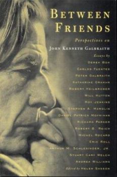 Hardcover Between Friend: Perspectives on John Kenneth Galbraith Book