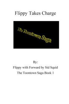 Paperback The Toontown Saga Volume 1: Flippy Takes Charge Book