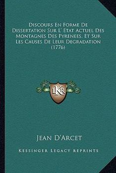 Paperback Discours En Forme De Dissertation Sur L' Etat Actuel Des Montagnes Des Pyrenees, Et Sur Les Causes De Leur Degradation (1776) Book