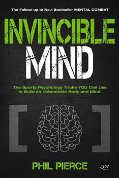 Paperback Invincible Mind: The Sports Psychology Tricks You can use to Build an Unbeatable Body and Mind! Book