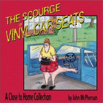 Paperback The Scourge of Vinyl Car Seats: A Close to Home Collection Book