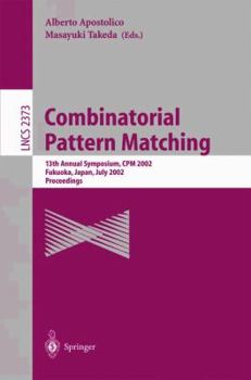 Paperback Combinatorial Pattern Matching: 13th Annual Symposium, CPM 2002 Fukuoka, Japan, July 3-5, 2002 Proceedings Book