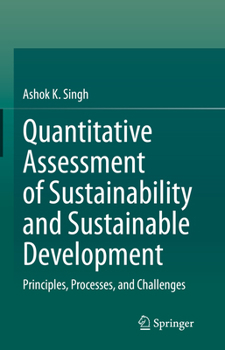 Hardcover Quantitative Assessment of Sustainability and Sustainable Development: Principles, Processes, and Challenges Book