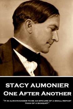 Paperback Stacy Aumonier - One After Another: "It is always easier to be an epicure of a small repast than of a banquet" Book