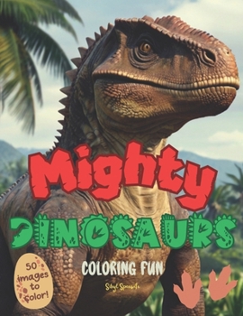 Paperback Mighty Dinosaurs Coloring Fun!: Fantastic Dinosaur coloring book - for kids Ages 4 and Up. Great gift idea! Book