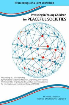 Investing in Young Children for Peaceful Societies: Proceedings of a Joint Workshop by the National Academies of Sciences, Engineering, and Medicine;