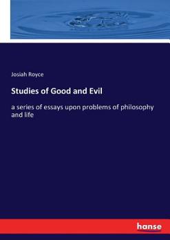 Paperback Studies of Good and Evil: a series of essays upon problems of philosophy and life Book