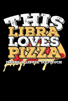 Paperback This Libra Loves Pizza Maybe A Little Too Much Notebook: 100 Wide Ruled Lined Pages Book