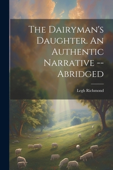 Paperback The Dairyman's Daughter. An Authentic Narrative -- Abridged Book