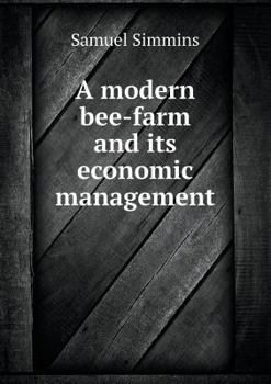 Paperback A Modern Bee-Farm and Its Economic Management Book