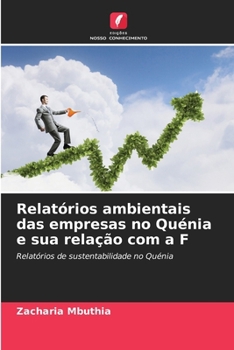 Relatórios ambientais das empresas no Quénia e sua relação com a F: Relatórios de sustentabilidade no Quénia (Portuguese Edition)