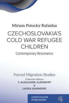 Czechoslovakia's Cold War Refugee Children: Contemporary Resonance (Forced Migration Studies)