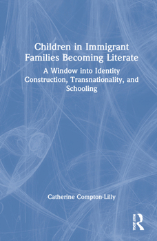 Hardcover Children in Immigrant Families Becoming Literate: A Window into Identity Construction, Transnationality, and Schooling Book