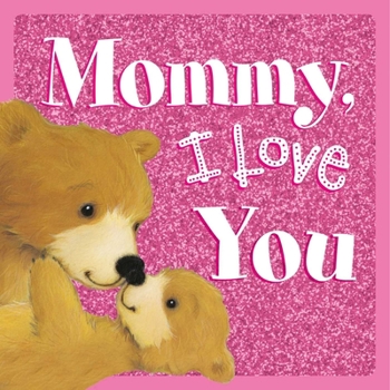 Board book Mommy, I Love You: Sparkly Story Board Book