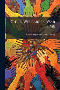 Child Welfare In War Time ......