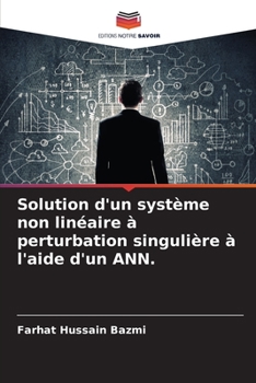 Paperback Solution d'un système non linéaire à perturbation singulière à l'aide d'un ANN. [French] Book