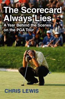 Hardcover The Scorecard Always Lies: A Year Behind the Scenes on the PGA Tour Book