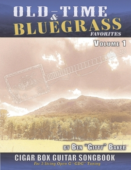Paperback Old Time & Bluegrass Favorites Cigar Box Guitar Songbook - Volume 1: A Treasury of over 70 Beloved Traditional Songs Arranged for 3-string CBGs Book