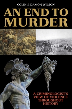 Hardcover An End to Murder: A Criminologist's View of Violence Throughout History Book