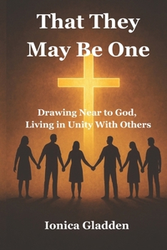 That They May Be One: Living in Unity Among Christ's People