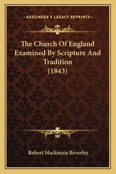 Paperback The Church Of England Examined By Scripture And Tradition (1843) Book