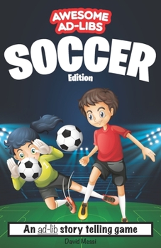 Paperback Awesome Ad-Libs Soccer Edition: An Ad-Lib Story Telling Game Book