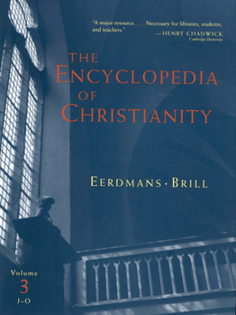 The Encyclopedia of Christianity: J-0 (Encyclopedia of Christianity, 3)