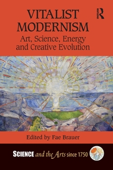 Hardcover Vitalist Modernism: Art, Science, Energy and Creative Evolution Book
