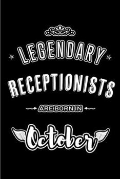 Paperback Legendary Receptionists are born in October: Blank Line Journal, Notebook or Diary is Perfect for the October Borns. Makes an Awesome Birthday Gift an Book