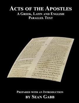 Paperback Acts of the Apostles: A Greek Latin and English Parallel Text: Being an Aid for Adults to the Easier Learning of the Classical Languages Book