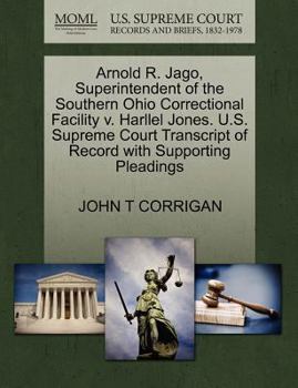 Paperback Arnold R. Jago, Superintendent of the Southern Ohio Correctional Facility V. Harllel Jones. U.S. Supreme Court Transcript of Record with Supporting Pl Book