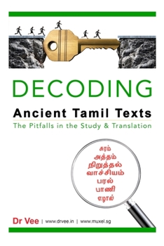 Paperback Decoding Ancient Tamil Texts - The Pitfalls in the Study & Translation Book