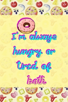 I'm Always Hungry Or Tired Of Both: Horror Notebook Journal Composition Blank Lined Diary Notepad 120 Pages Paperback Pink Pizza